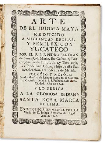 (MEXICAN IMPRINT--1746.) Pedro Beltran de Santa Rosa. Arte de el idioma Maya reducido a succintas reglas y semilexicon Yucateco.